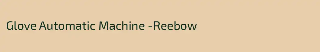 Glove Automatic Machine -Reebow